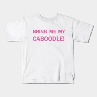 Bring me my caboodle! Kids T-Shirt